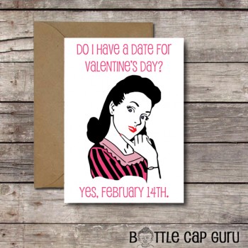 Anti-Valentine Card / Do I Have a Date for Valentine’s Day?