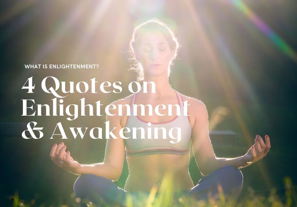 What is Enlightenment? 4 Quotes on Enlightenment & Awakening