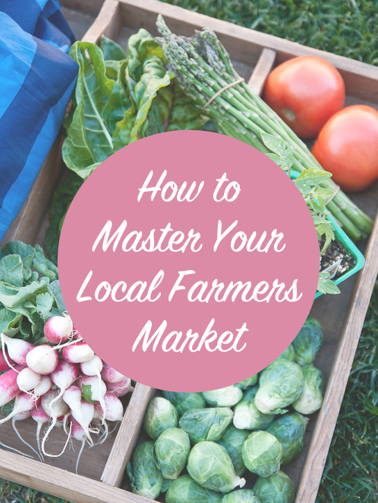 How to Master Your Local Farmers Market