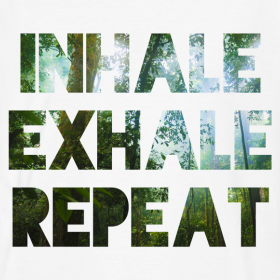 Inhale, Exhale, Repeat. Forest Air Trees T-Shirt