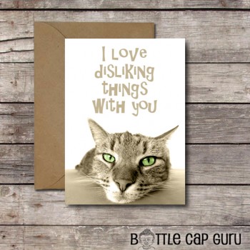 I Love Disliking Things With You - Printable Cat Card