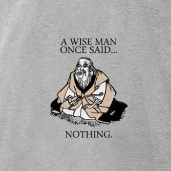 A Wise Man Once Said Nothing - Unisex Tee