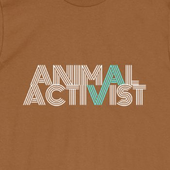 Animal Activist Tee - Animal Rights T-Shirts