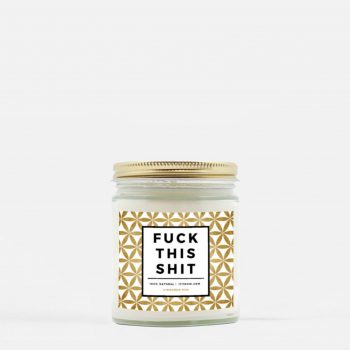 F*ck That Shit - Soy Candle