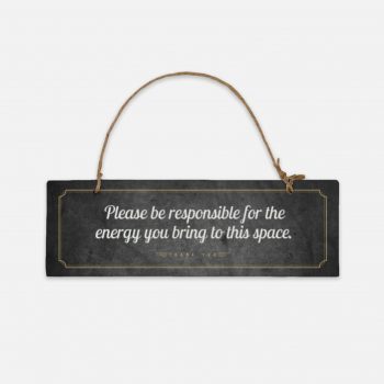 Inspirational Ceramic Sign - Please Be Responsible Energy Space
