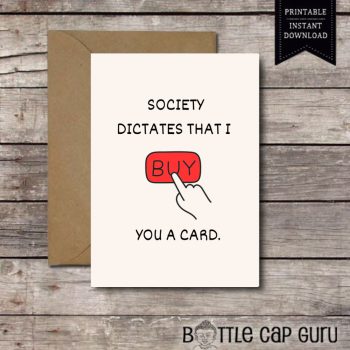 Society Dictates That I Buy You a Card - Printable Download